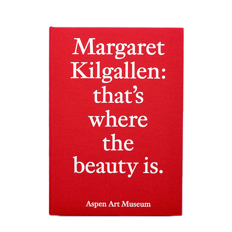 MARGARET KILGALLEN : THAT'S WHERE THE BEAUTY IS MARGARET KILGALLEN : THAT'S WHERE THE BEAUTY IS