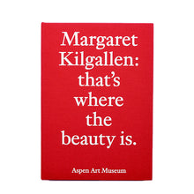 画像をギャラリービューアに読み込む, MARGARET KILGALLEN: THAT&#39;S WHERE THE BEAUTY IS.
